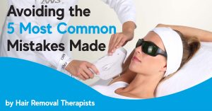 Common Mistakes made by Hair Removal Specialist